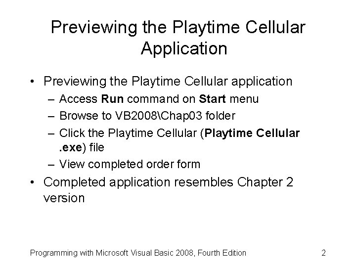 Previewing the Playtime Cellular Application • Previewing the Playtime Cellular application – Access Run