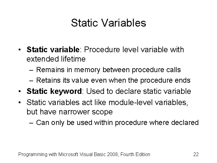 Static Variables • Static variable: Procedure level variable with extended lifetime – Remains in