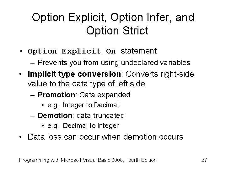 Option Explicit, Option Infer, and Option Strict • Option Explicit On statement – Prevents