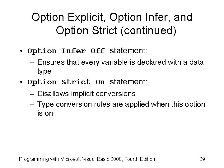 Option Explicit, Option Infer, and Option Strict (continued) • Option Infer Off statement: –