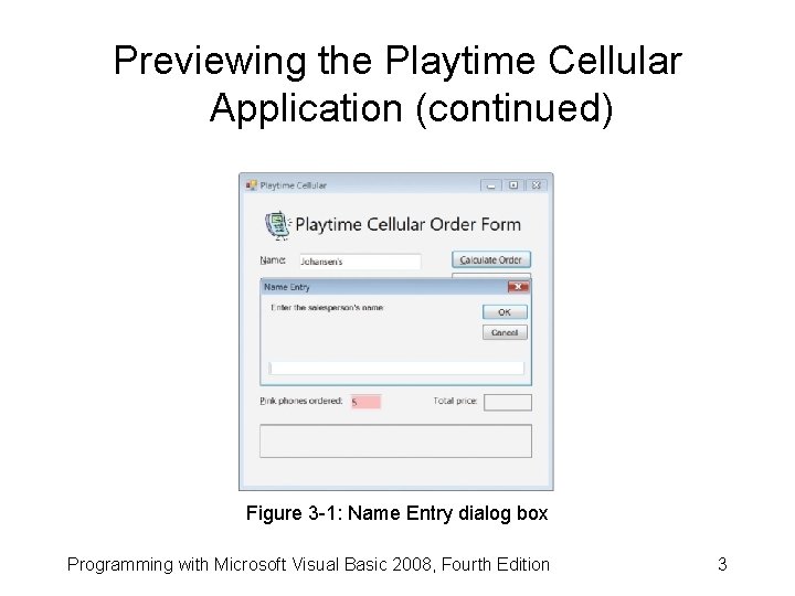 Previewing the Playtime Cellular Application (continued) Figure 3 -1: Name Entry dialog box Programming