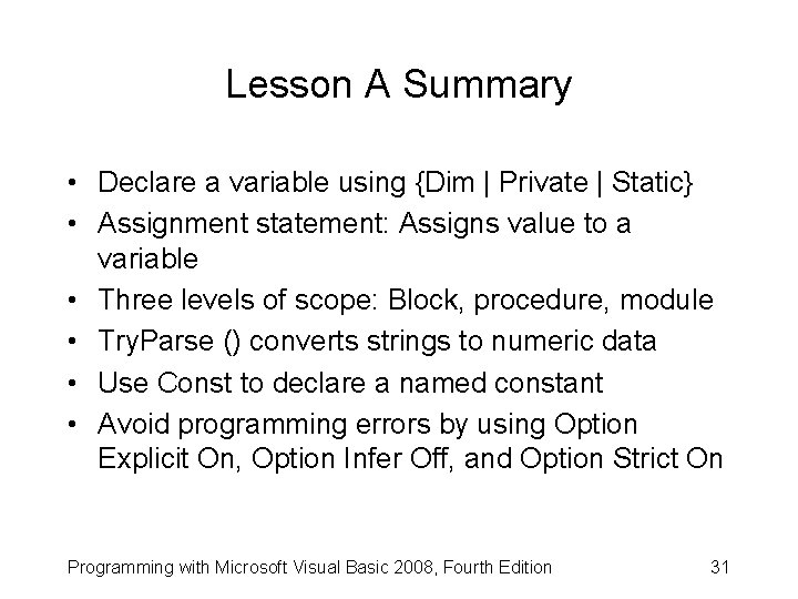 Lesson A Summary • Declare a variable using {Dim | Private | Static} •