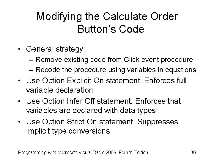 Modifying the Calculate Order Button’s Code • General strategy: – Remove existing code from