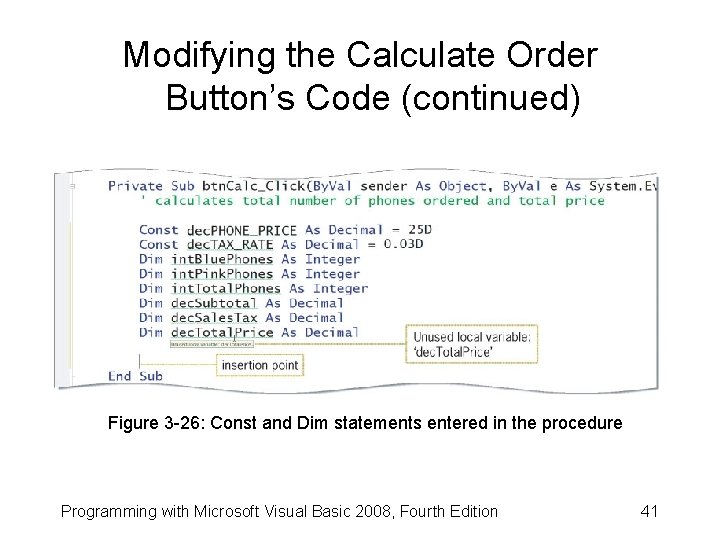 Modifying the Calculate Order Button’s Code (continued) Figure 3 -26: Const and Dim statements