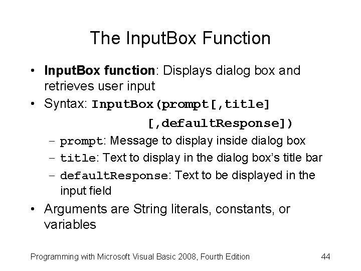 The Input. Box Function • Input. Box function: Displays dialog box and retrieves user