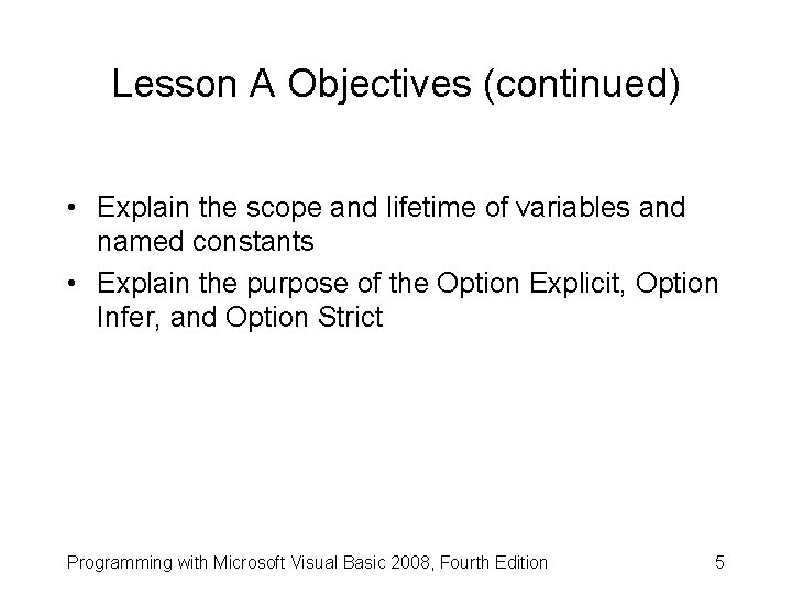 Lesson A Objectives (continued) • Explain the scope and lifetime of variables and named