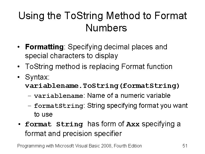 Using the To. String Method to Format Numbers • Formatting: Specifying decimal places and
