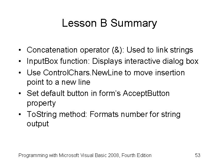 Lesson B Summary • Concatenation operator (&): Used to link strings • Input. Box