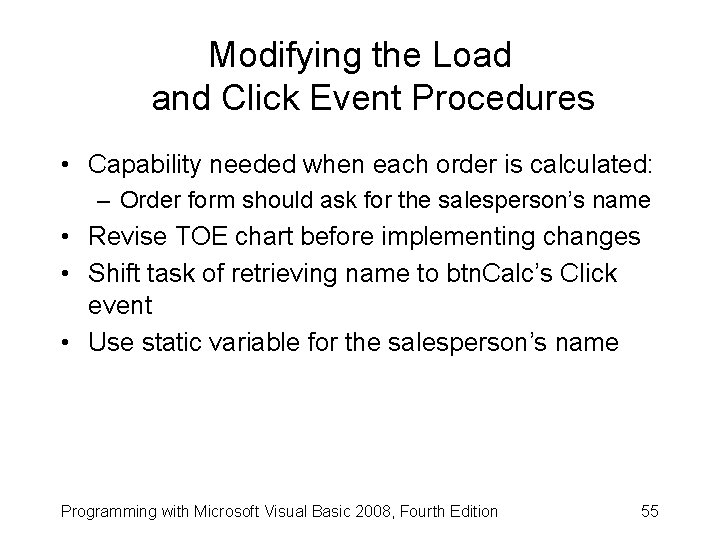 Modifying the Load and Click Event Procedures • Capability needed when each order is