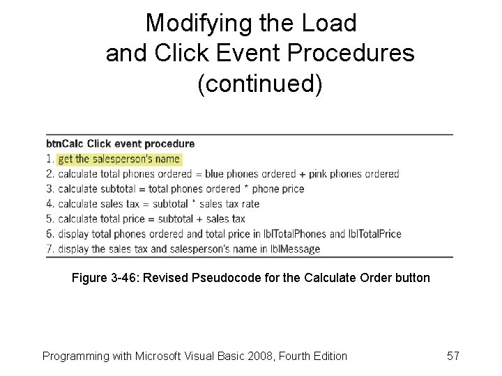 Modifying the Load and Click Event Procedures (continued) Figure 3 -46: Revised Pseudocode for