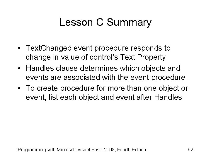 Lesson C Summary • Text. Changed event procedure responds to change in value of