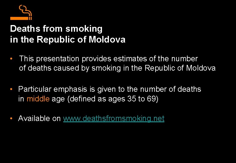 Deaths from smoking in the Republic of Moldova • This presentation provides estimates of