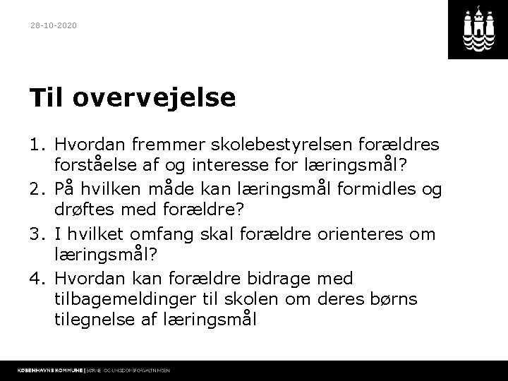 28 -10 -2020 Til overvejelse 1. Hvordan fremmer skolebestyrelsen forældres forståelse af og interesse