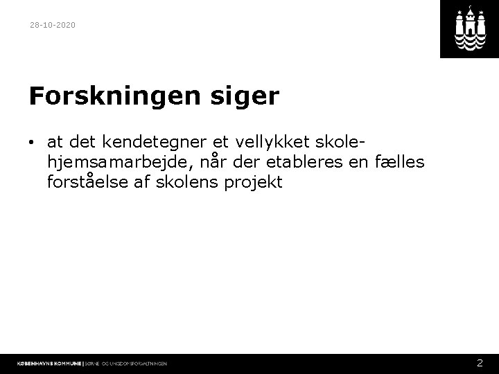 28 -10 -2020 Forskningen siger • at det kendetegner et vellykket skolehjemsamarbejde, når der