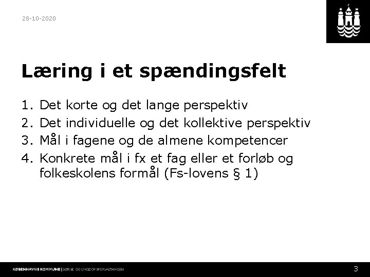 28 -10 -2020 Læring i et spændingsfelt 1. 2. 3. 4. Det korte og