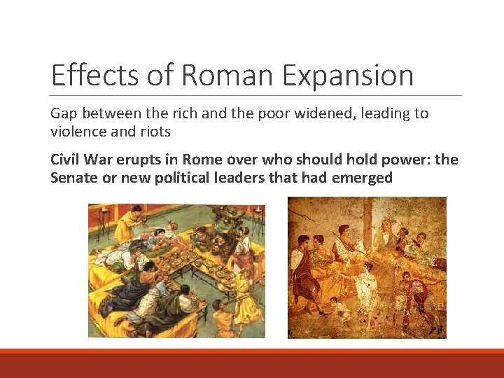 Effects of Roman Expansion Gap between the rich and the poor widened, leading to