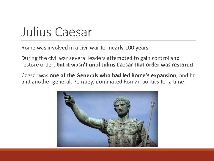 Julius Caesar Rome was involved in a civil war for nearly 100 years During