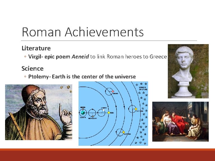 Roman Achievements Literature ◦ Virgil- epic poem Aeneid to link Roman heroes to Greece