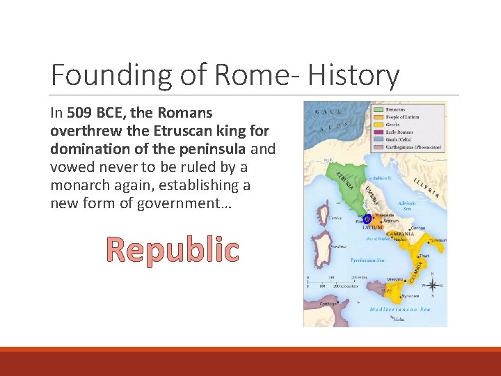 Founding of Rome- History In 509 BCE, the Romans overthrew the Etruscan king for