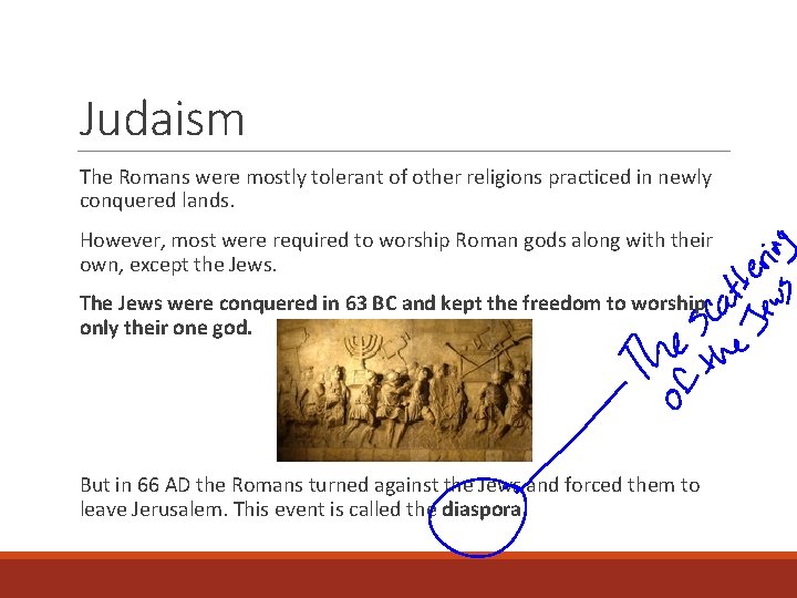 Judaism The Romans were mostly tolerant of other religions practiced in newly conquered lands.