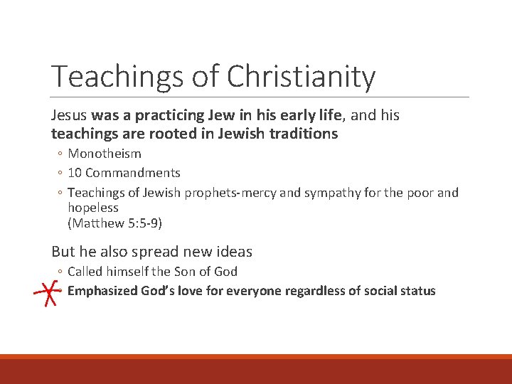Teachings of Christianity Jesus was a practicing Jew in his early life, and his
