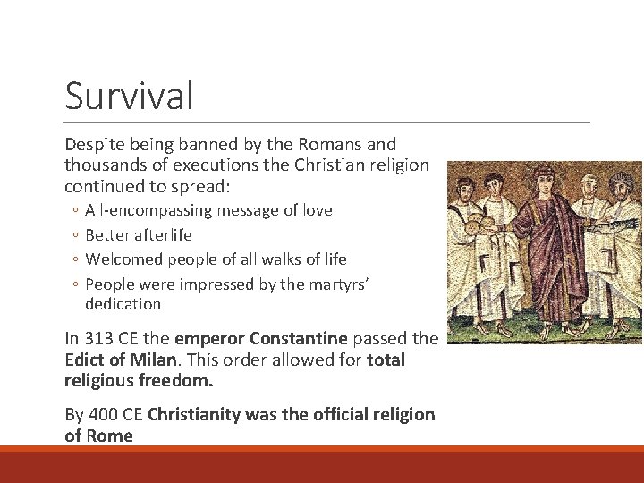 Survival Despite being banned by the Romans and thousands of executions the Christian religion