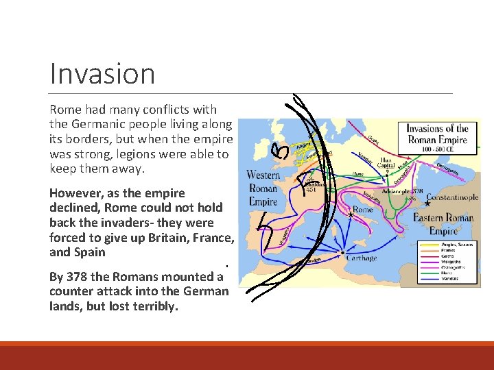 Invasion Rome had many conflicts with the Germanic people living along its borders, but