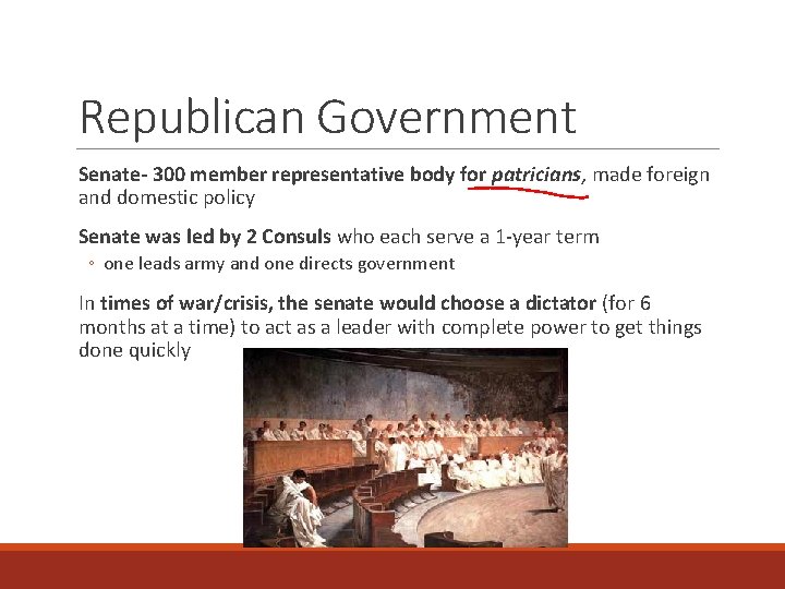 Republican Government Senate- 300 member representative body for patricians, made foreign and domestic policy