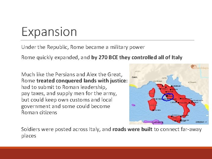 Expansion Under the Republic, Rome became a military power Rome quickly expanded, and by