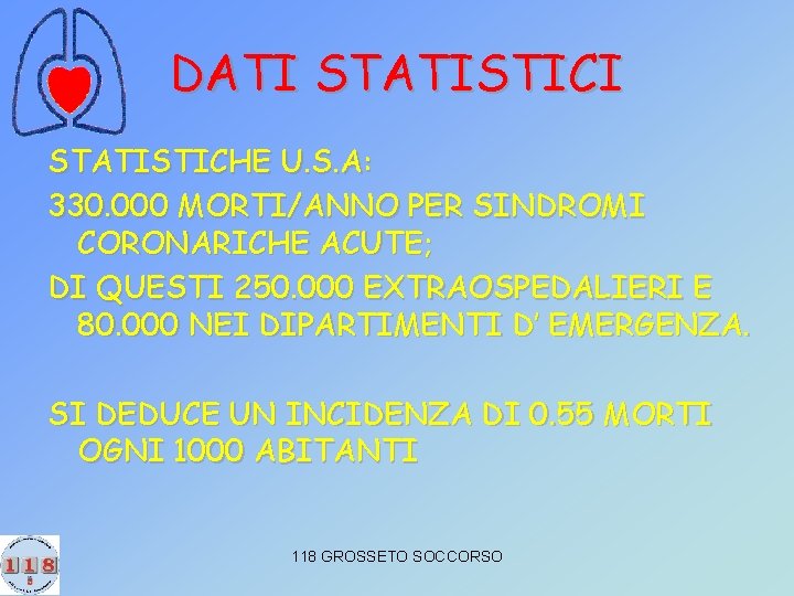 DATI STATISTICHE U. S. A: 330. 000 MORTI/ANNO PER SINDROMI CORONARICHE ACUTE; DI QUESTI