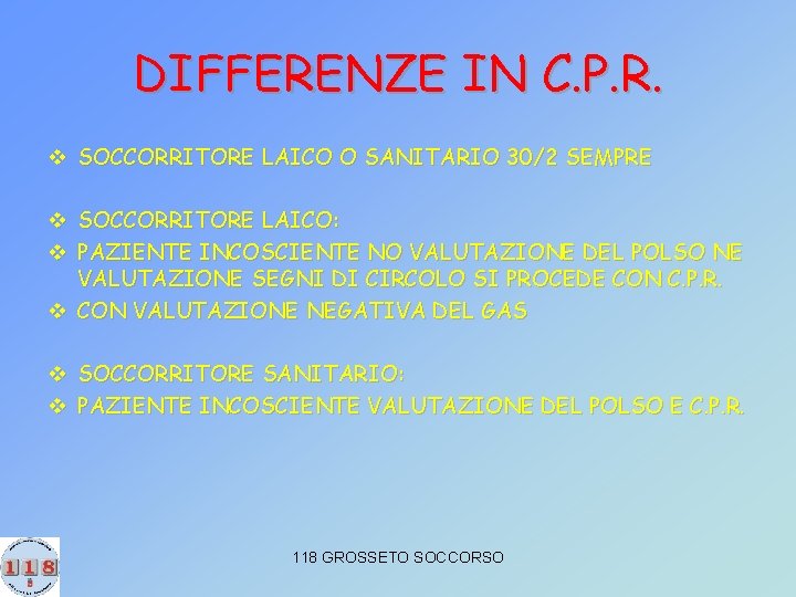 DIFFERENZE IN C. P. R. v SOCCORRITORE LAICO O SANITARIO 30/2 SEMPRE v SOCCORRITORE