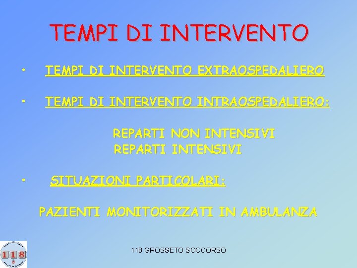 TEMPI DI INTERVENTO • TEMPI DI INTERVENTO EXTRAOSPEDALIERO • TEMPI DI INTERVENTO INTRAOSPEDALIERO: REPARTI
