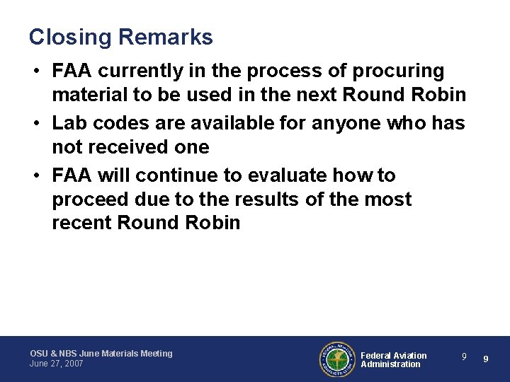 Closing Remarks • FAA currently in the process of procuring material to be used