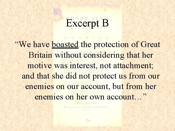 Excerpt B “We have boasted the protection of Great Britain without considering that her