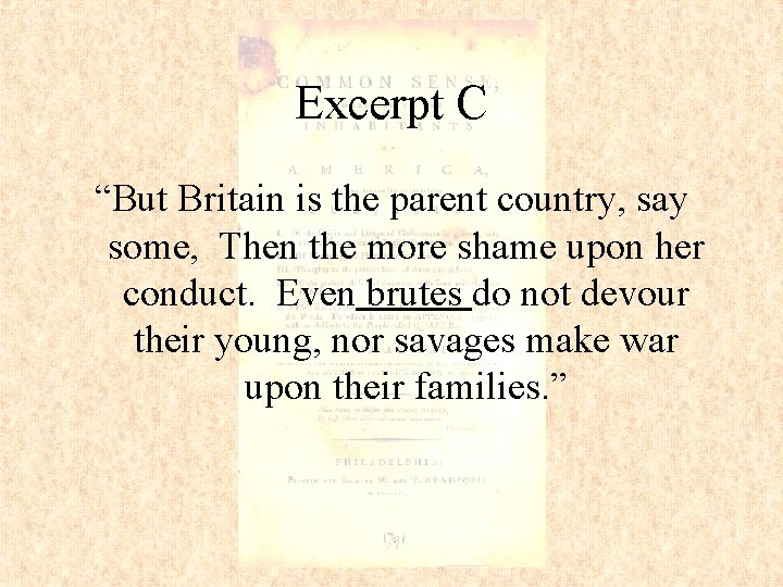 Excerpt C “But Britain is the parent country, say some, Then the more shame