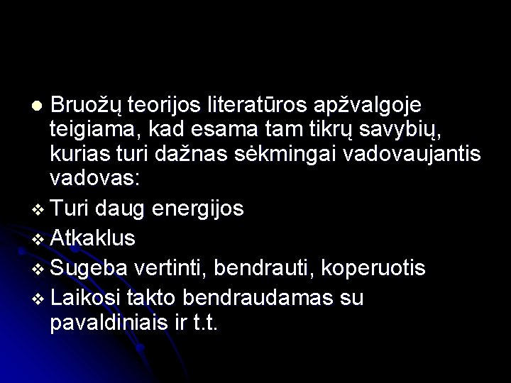 Bruožų teorijos literatūros apžvalgoje teigiama, kad esama tam tikrų savybių, kurias turi dažnas sėkmingai