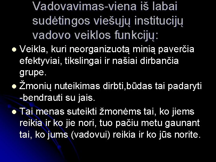 Vadovavimas-viena iš labai sudėtingos viešųjų institucijų vadovo veiklos funkcijų: Veikla, kuri neorganizuotą minią paverčia