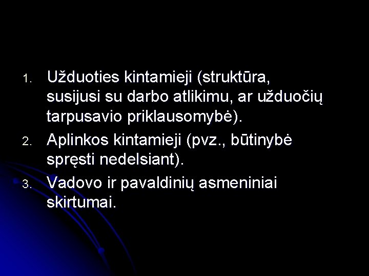 1. 2. 3. Užduoties kintamieji (struktūra, susijusi su darbo atlikimu, ar užduočių tarpusavio priklausomybė).