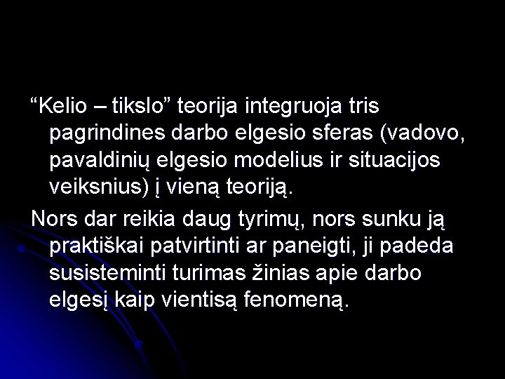 “Kelio – tikslo” teorija integruoja tris pagrindines darbo elgesio sferas (vadovo, pavaldinių elgesio modelius