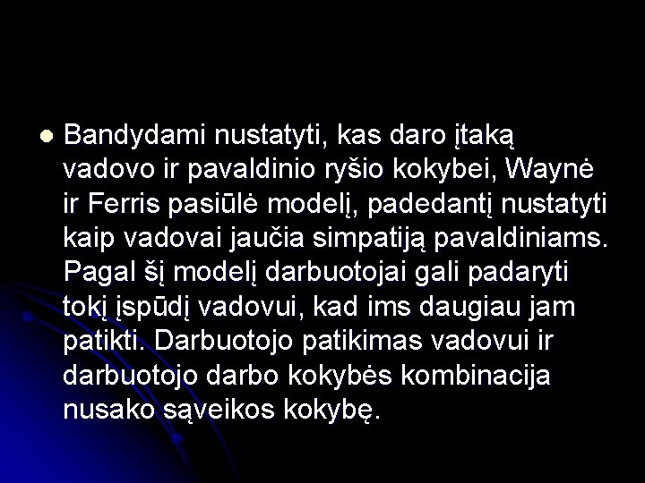 l Bandydami nustatyti, kas daro įtaką vadovo ir pavaldinio ryšio kokybei, Waynė ir Ferris