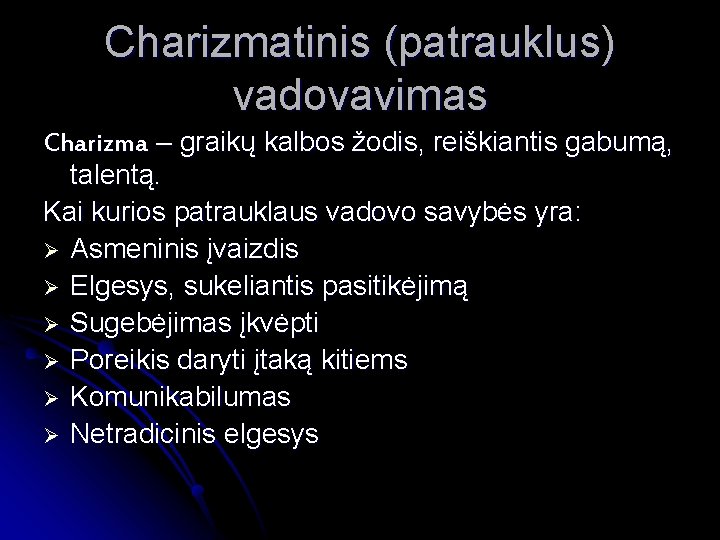 Charizmatinis (patrauklus) vadovavimas Charizma – graikų kalbos žodis, reiškiantis gabumą, talentą. Kai kurios patrauklaus
