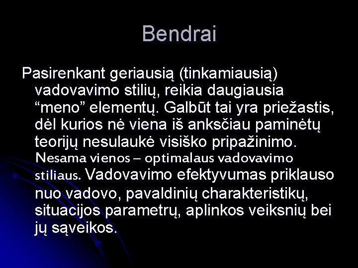 Bendrai Pasirenkant geriausią (tinkamiausią) vadovavimo stilių, reikia daugiausia “meno” elementų. Galbūt tai yra priežastis,