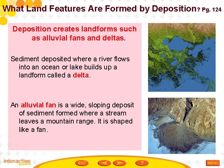 What Land Features Are Formed by Deposition? Pg. 124 Deposition creates landforms such as