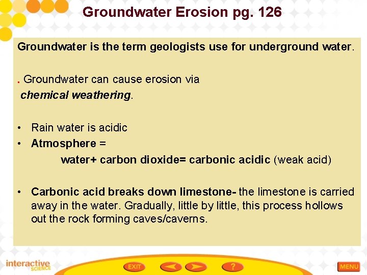 Groundwater Erosion pg. 126 Groundwater is the term geologists use for underground water. .