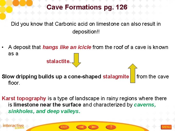 Cave Formations pg. 126 Did you know that Carbonic acid on limestone can also