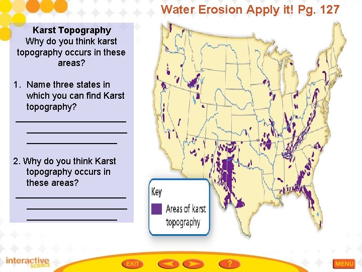 Water Erosion Apply it! Pg. 127 Karst Topography Why do you think karst topography