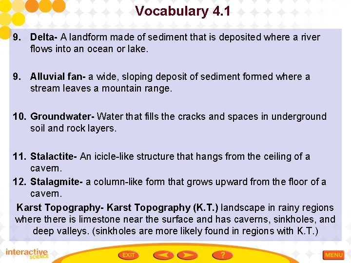 Vocabulary 4. 1 9. Delta- A landform made of sediment that is deposited where