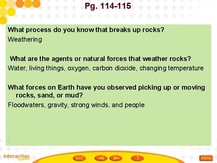 Pg. 114 -115 What process do you know that breaks up rocks? Weathering What