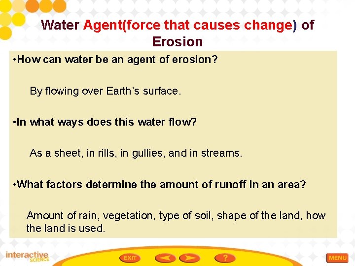 Water Agent(force that causes change) of Erosion • How can water be an agent