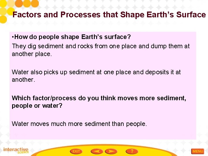 Factors and Processes that Shape Earth’s Surface • How do people shape Earth’s surface?